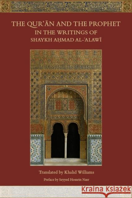 The Qur'an and the Prophet in the Writings of Shaykh Ahmad al-Alawi Khalid Williams 9781903682777