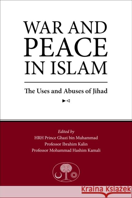 War and Peace in Islam: The Uses and Abuses of Jihad  9781903682838 Islamic Texts Society