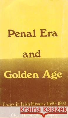 Penal Era & Golden Age: Essays in Irish History, 1690-1800 Bartlett, Thomas 9781903688366