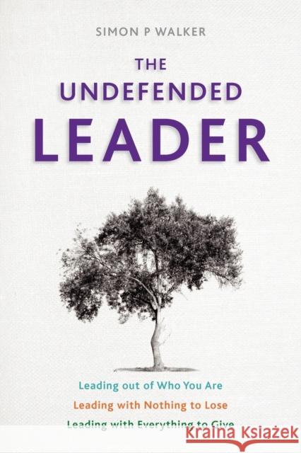 The Undefended Leader Simon P. Walker 9781903689646