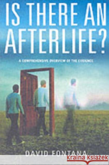 Is There an Afterlife?: A Comprehensive Overview of the Evidence Fontana, David 9781903816905