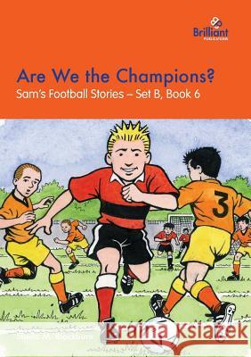 Are We the Champions?: Sam's Football Stories - Set B, Book 6 Sheila M Blackburn 9781903853337 Brilliant Publications