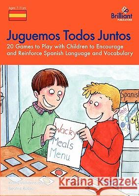 Juguemos Todos Juntos - 20 Games to Play with Children to Encourage and Reinforce Spanish Language and Vocabulary Williams, K. 9781903853955 0