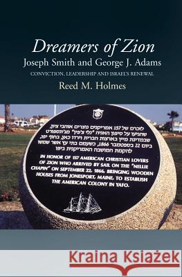 Dreamers of Zion - Joseph Smith and George J Adams: Conviction, Leadership and Israel's Renewal Reed M Holmes 9781903900628 Liverpool University Press