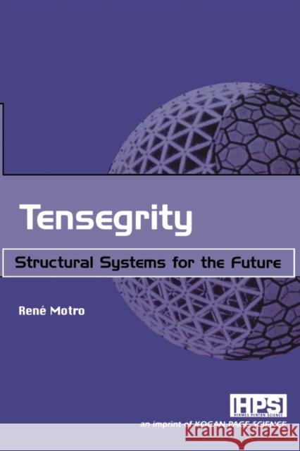 Tensegrity : Structural Systems for the Future Rene Motro Reni Motro 9781903996379