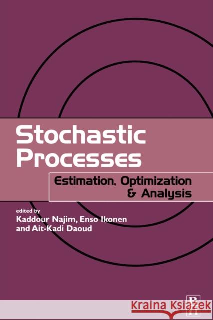 Stochastic Processes : Estimation, Optimisation and Analysis Kaddour Najim Enso Ikonen Ait-Kadi Daoud 9781903996553 Elsevier Butterworth Heinemann