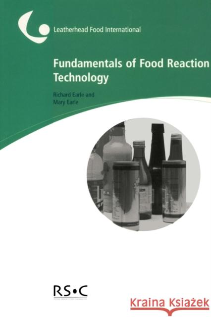 Fundamentals of Food Reaction Technology: Rsc Earle, Richard 9781904007531