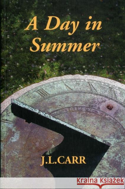 A Day in Summer J. L. Carr 9781904016076 The Quince Tree Press