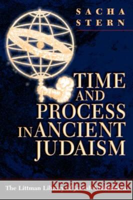 Time and Process in Ancient Judaism Sacha Stern 9781904113683 Littman Library of Jewish Civilization