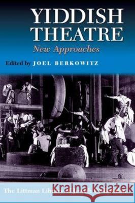 Yiddish Theatre: New Approaches Joel Berkowitz 9781904113775