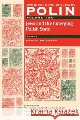 Polin: Studies in Polish Jewry Volume 2: Jews and the Emerging Polish State Antony Polonsky 9781904113782 Littman Library of Jewish Civilization
