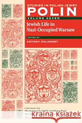 Polin: Studies in Polish Jewry Volume 7: Jewish Life in Nazi-Occupied Warsaw Antony Polonsky 9781904113805