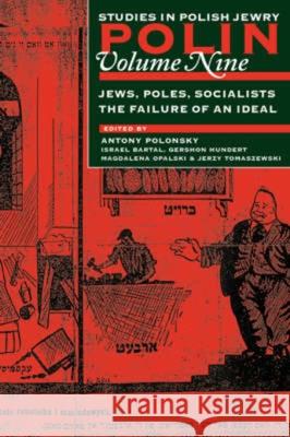 Polin: Studies in Polish Jewry: Jews, Poles, Socialists: The Failure of an Ideal V. 9 Antony Polonsky 9781904113812
