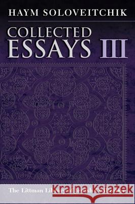 Collected Essays: Volume III Soloveitchik, Haym 9781904113997 Littman Library of Jewish Civilizat