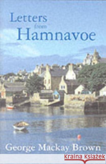 Letters from Hamnavoe George Mackay Brown 9781904246015