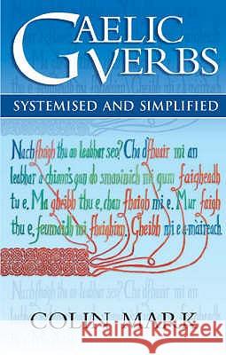 Gaelic Verbs: Systemised and Simplified Colin B. D. Mark 9781904246138 