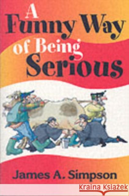 A Funny Way of Being Serious James A. Simpson 9781904246176 Steve Savage Publishers Limited