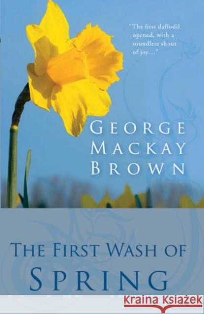 The First Wash of Spring George Mackay Brown 9781904246251