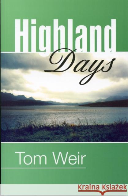 Highland Days: Early Camps and Climbs in Scotland Tom Weir 9781904246305 Steve Savage Publishers Limited