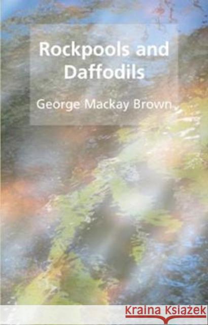 Rockpools and daffodils George Mackay Brown 9781904246435