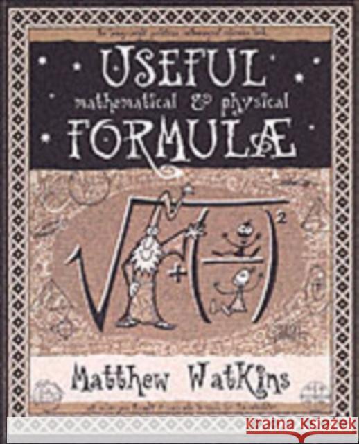 Useful Math & Physical Formulae Matthew Watkins 9781904263005 Wooden Books