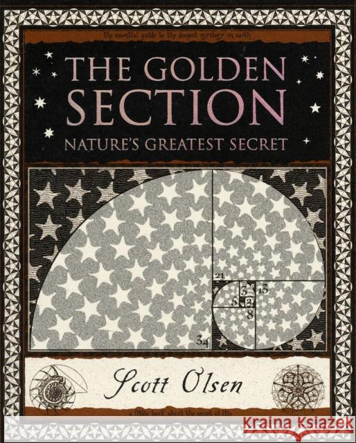 Golden Section: Nature's Greatest Secret Scott Olsen 9781904263470