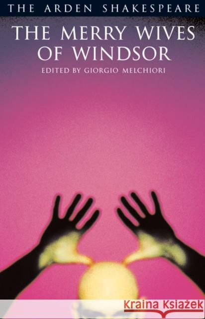 The Merry Wives Of Windsor: Third Series William Shakespeare 9781904271123 Bloomsbury Publishing PLC