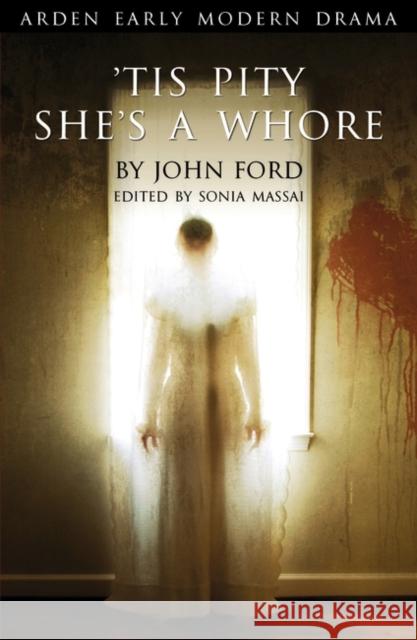 Tis Pity She's A Whore John Ford, Sonia Massai (King's College London, UK) 9781904271505 Bloomsbury Publishing PLC