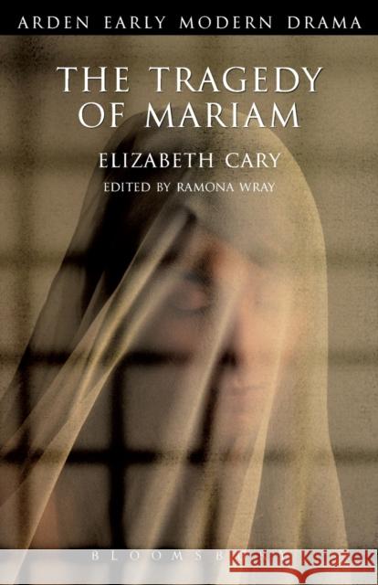 The Tragedy of Mariam: The Fair Queen of Jewry Cary, Elizabeth 9781904271598 0