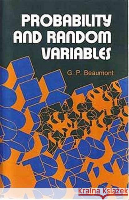 Probability and Random Variables Beaumont, G. P. 9781904275190 HORWOOD PUBLISHING LTD
