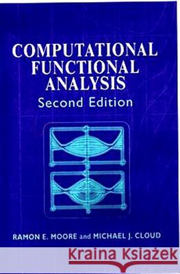 Computational Functional Analysis Ramon E Moore (Ohio State University), Michael J Cloud (Lawrence Technological University, USA) 9781904275244 Elsevier Science & Technology