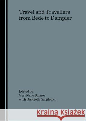 Travel and Travellers from Bede to Dampier  9781904303510 Cambridge Scholars Press