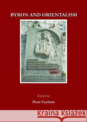Byron and Orientalism Cochran, Peter 9781904303909