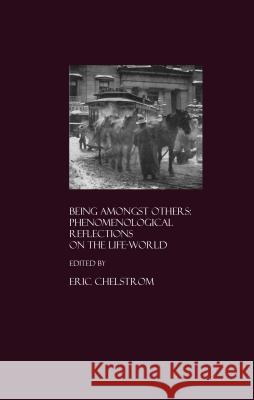 Being Amongst Others: Phenomenological Reflections on the Life-World  9781904303992 Cambridge Scholars Press