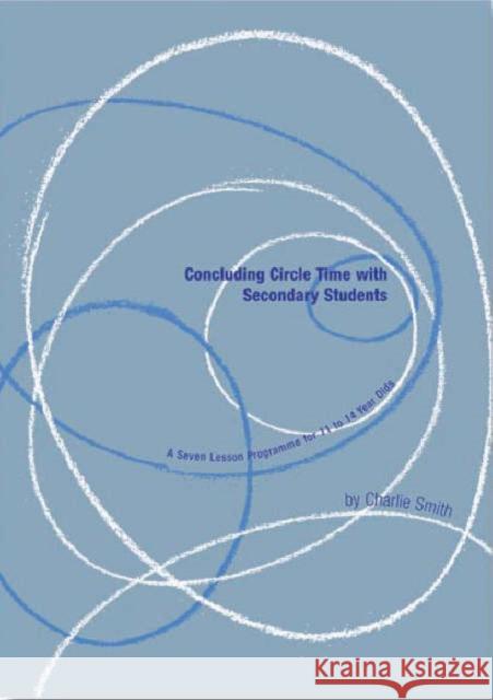 Concluding Circle Time with Secondary Students Smith, Charlie 9781904315155