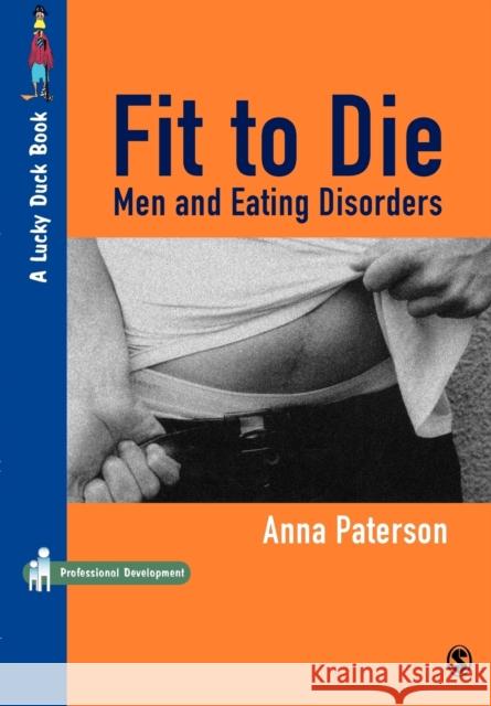 Fit to Die: Men and Eating Disorders Paterson, Anna 9781904315407 Paul Chapman Publishing