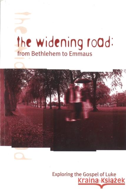 The Widening Road: From Bethlehem to Emmaus: Exploring the Gospel of Luke Fisher, Leith 9781904325116