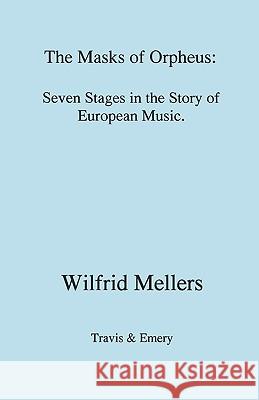 The Masks of Orpheus Mellers, Wilfrid 9781904331742 Travis and Emery Music Bookshop