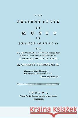 The Present State of Music in France and Italy. [Facsimile of 1771 edition] Burney, Charles 9781904331766 Travis and Emery Music Bookshop