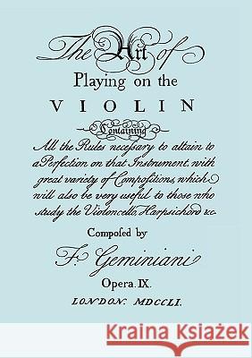 The Art of Playing on the Violin. [Facsimile of 1751 edition]. Geminiani, Francesco 9781904331988 TRAVIS AND EMERY MUSIC BOOKSHOP