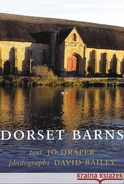 Dorset Barns CBE David Bailey 9781904349877 The Dovecote Press