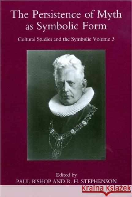 The Persistence of Myth as Symbolic Form: No. 3 Paul Bishop R. H. Stephenson 9781904350293 Maney Publishing