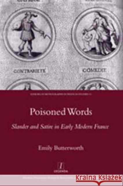 Poisoned Words: Slander and Satire in Early Modern France Emily Butterworth 9781904350781