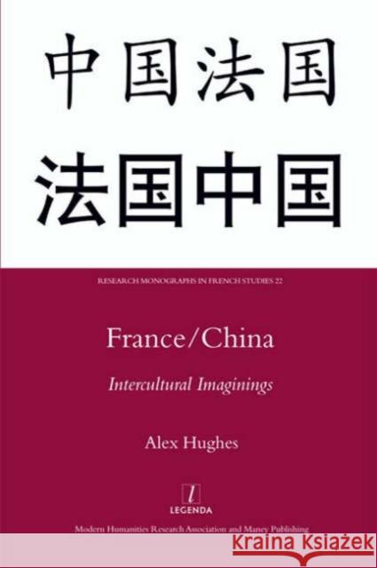 France/China: Intercultural Imaginings Hughes, Alex 9781904350934