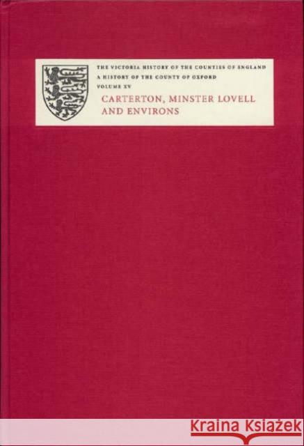 A History of the County of Oxford: XV: Carterton, Minster Lovell, and Environs Simon Townley 9781904356066