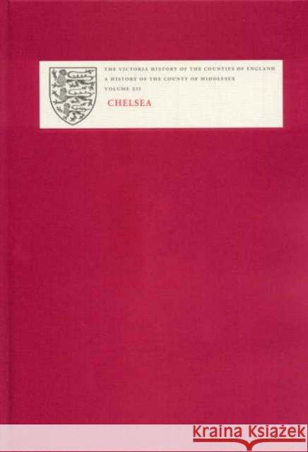 A History of the County of Middlesex: Volume XII: Chelsea Patricia E. C. Croot 9781904356240 Victoria County History