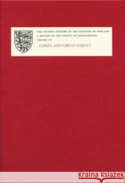 A History of the County of Northampton, Volume VII: Corby and Great Oakley Page, Mark 9781904356370
