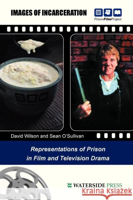 Images of Incarceration: Representations of Prison in Film and Television Drama Wilson, David 9781904380085