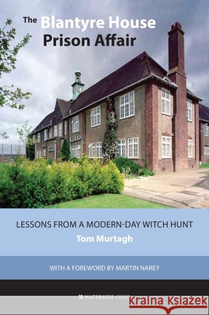 The Blantyre House Prison Affair: Lessons From a Modern-day Witch Hunt Murtagh, Tom 9781904380313 0