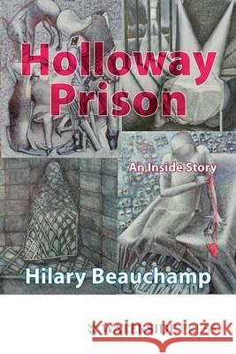 Holloway Prison: An Inside Story Hilary Beauchamp, Maggi Hamblyn 9781904380566 Waterside Press